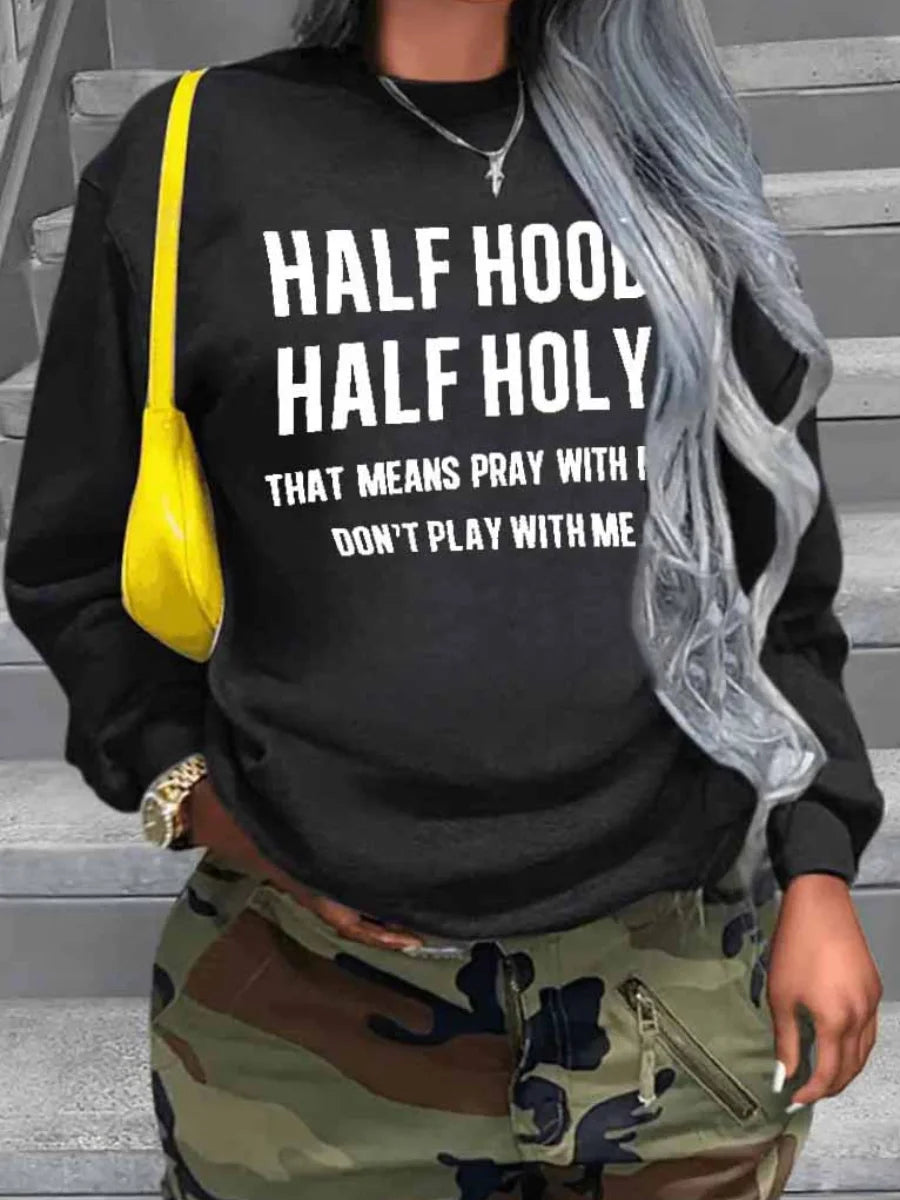 Half Hood Half Holy sweatshirts