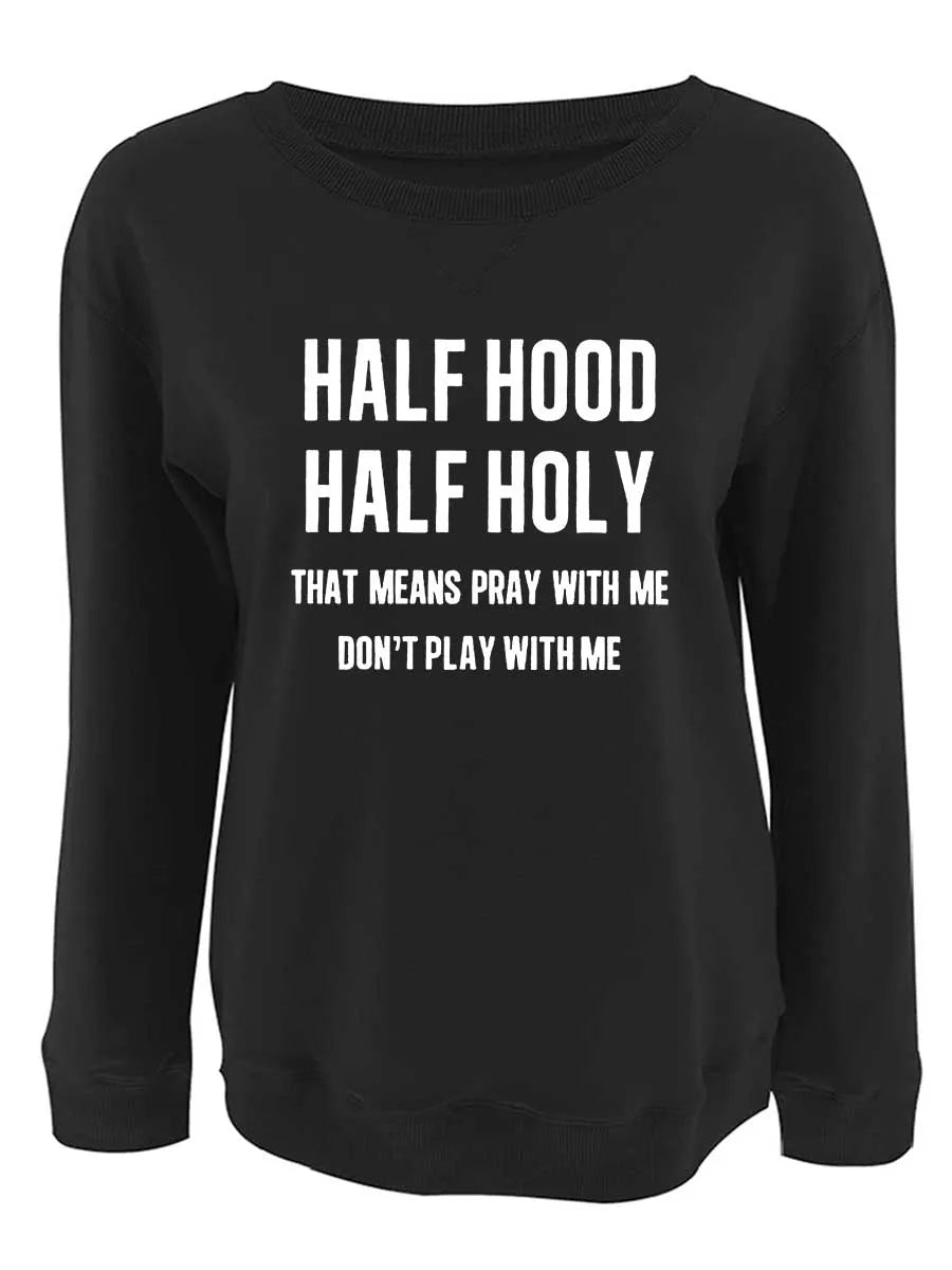 Half Hood Half Holy sweatshirts